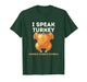 I Speak Turkey Fluently Funny Thanksgiving Meme Men Women T-Shirt