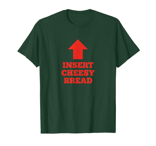 Baking Insert Cheesy Bread Funny Pizza Lovers Cheesy Bread T-Shirt