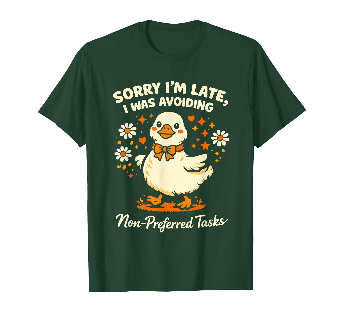 Sorry Im Late I was Avoiding Non-Preferred Tasks Silly Goose T-Shirt