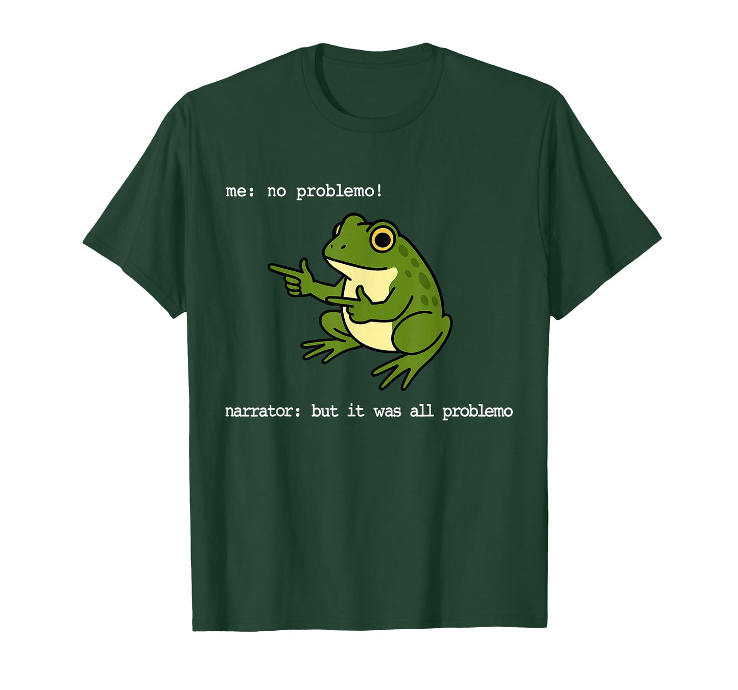Frog Me No Problemo Narrator But It was All Problemo Funny T-Shirt