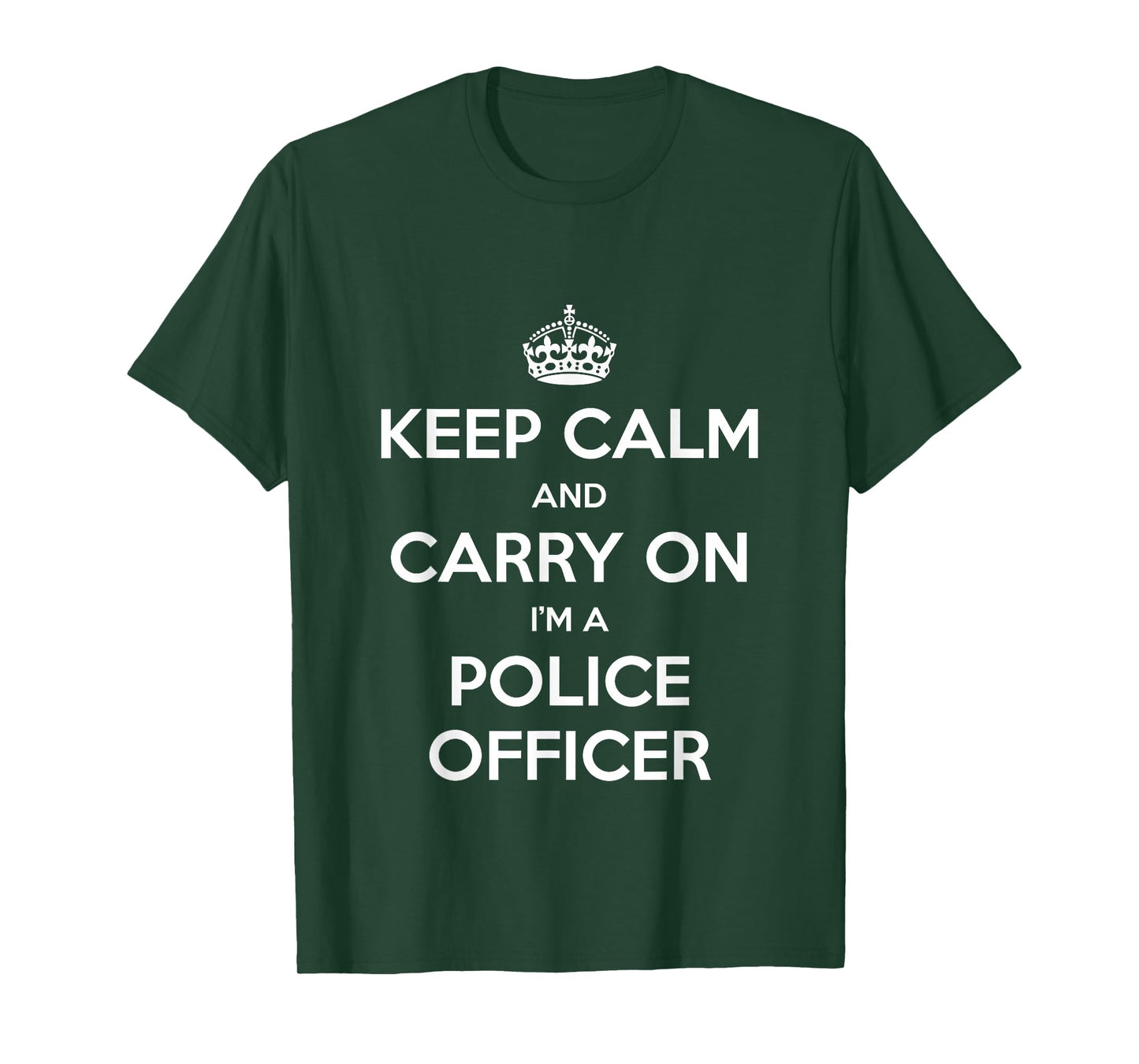Keep Calm and Carry On I’m a Police Officer - Funny T-Shirt