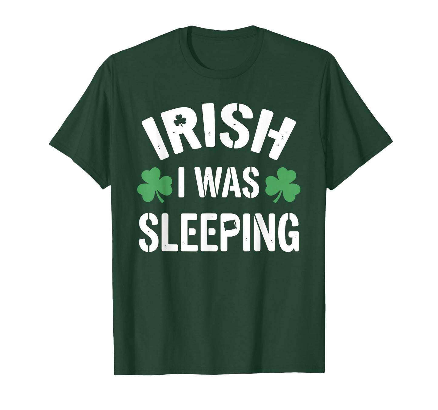 Funny St Patricks Day Irish I was Sleeping Joke Napping Naps T-Shirt