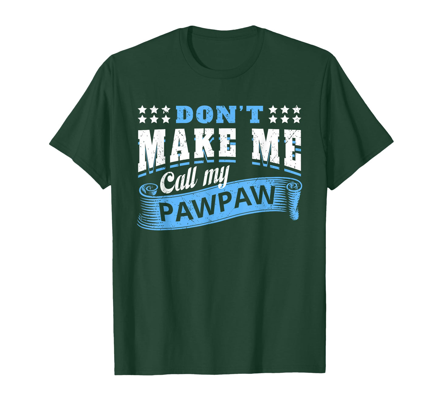 Don't Make Me Call My Pawpaw Grandpa - Funny Grandchild T-Shirt
