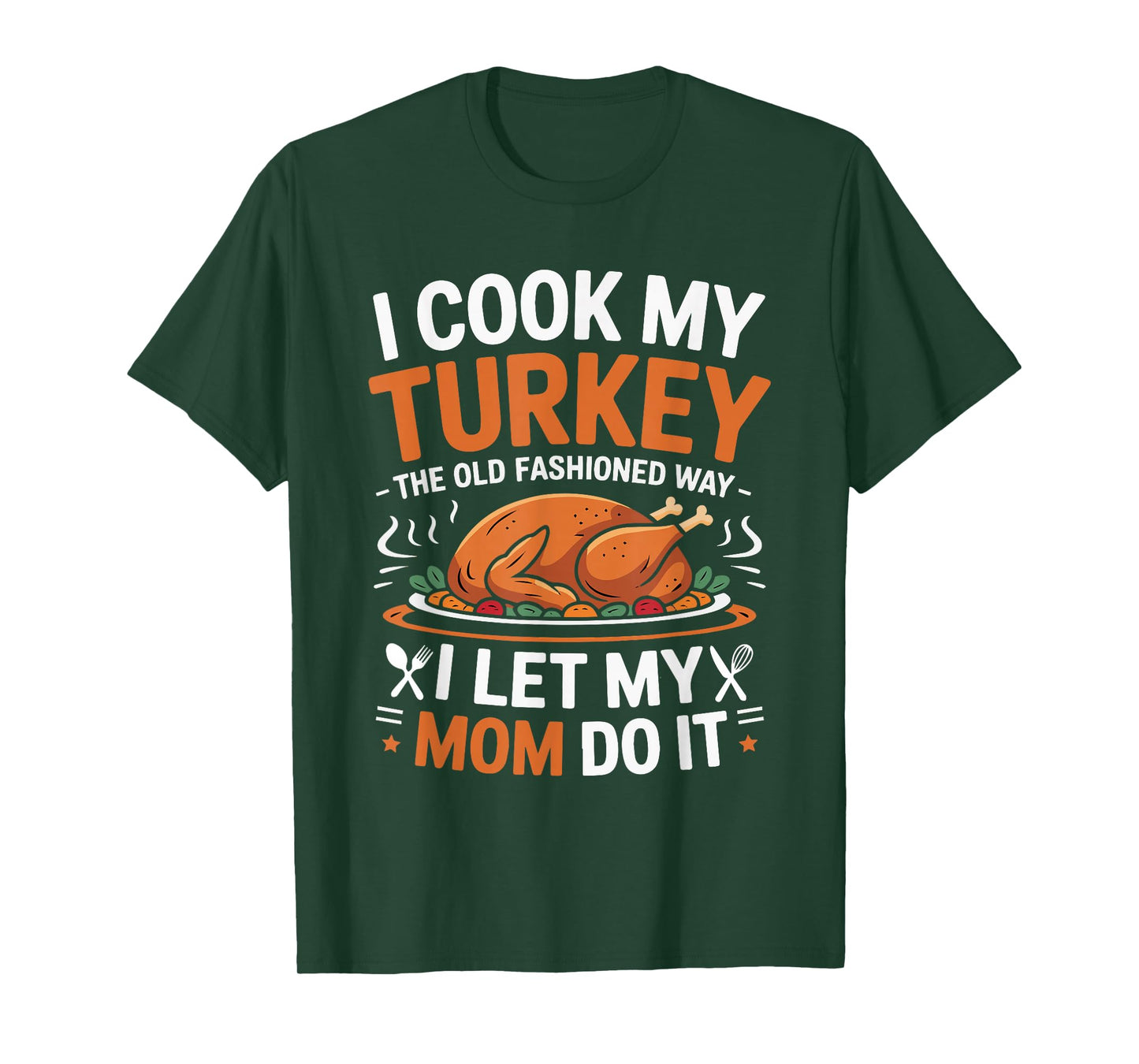 I Cook My Turkey The Old Fashioned Way Thanksgiving Women T-Shirt