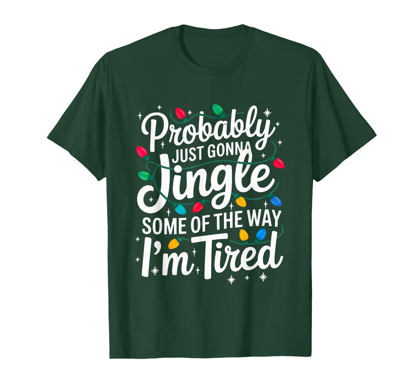 Probably Just Gonna Jingle I'm Tired Christmas Men Women T-Shirt