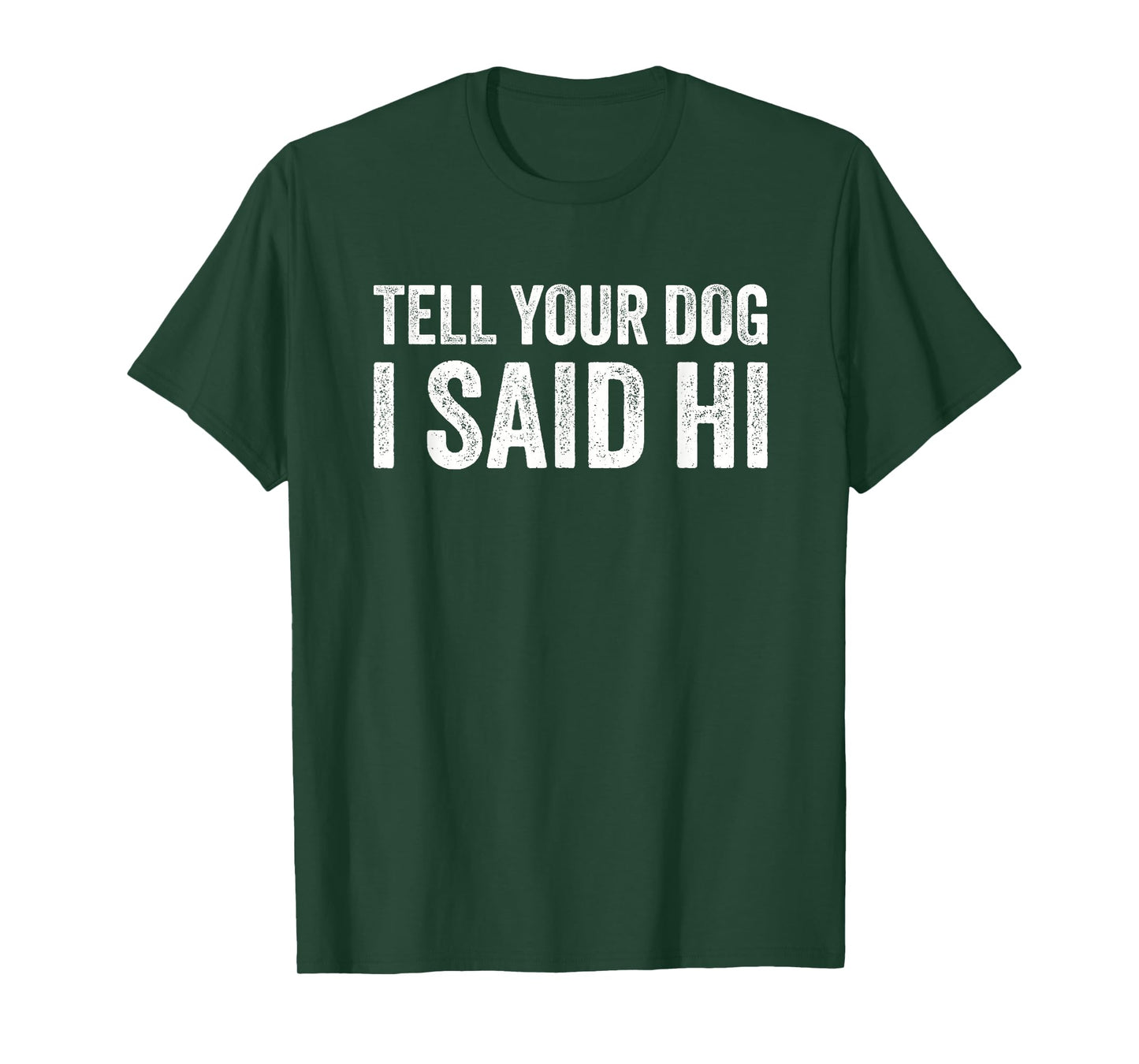 Tell Your Dog I Say Hi for Pet Lovers T-Shirt