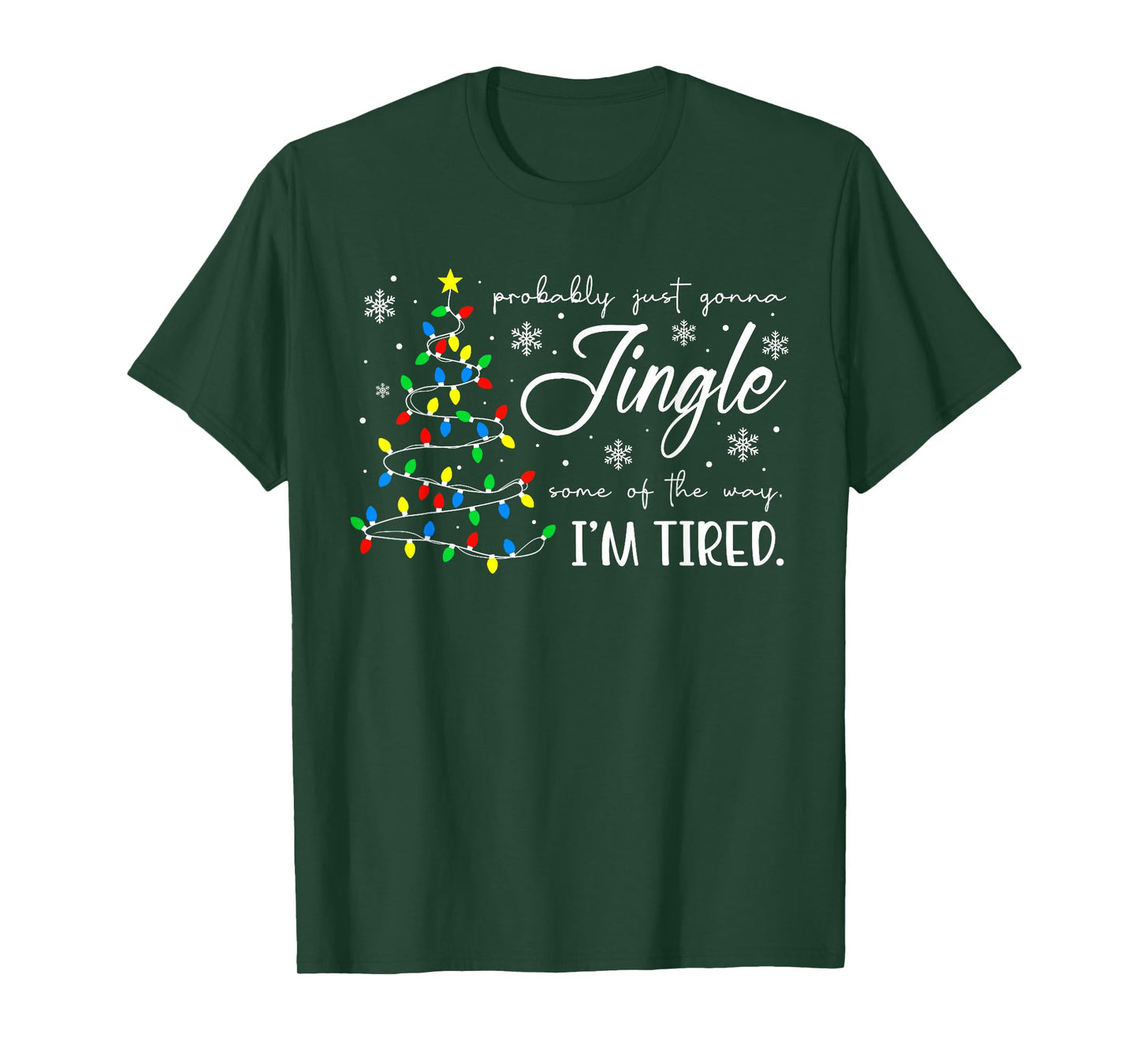 Probably Just Gonna Jingle Some of The Way I'm Tired Xmas T-Shirt