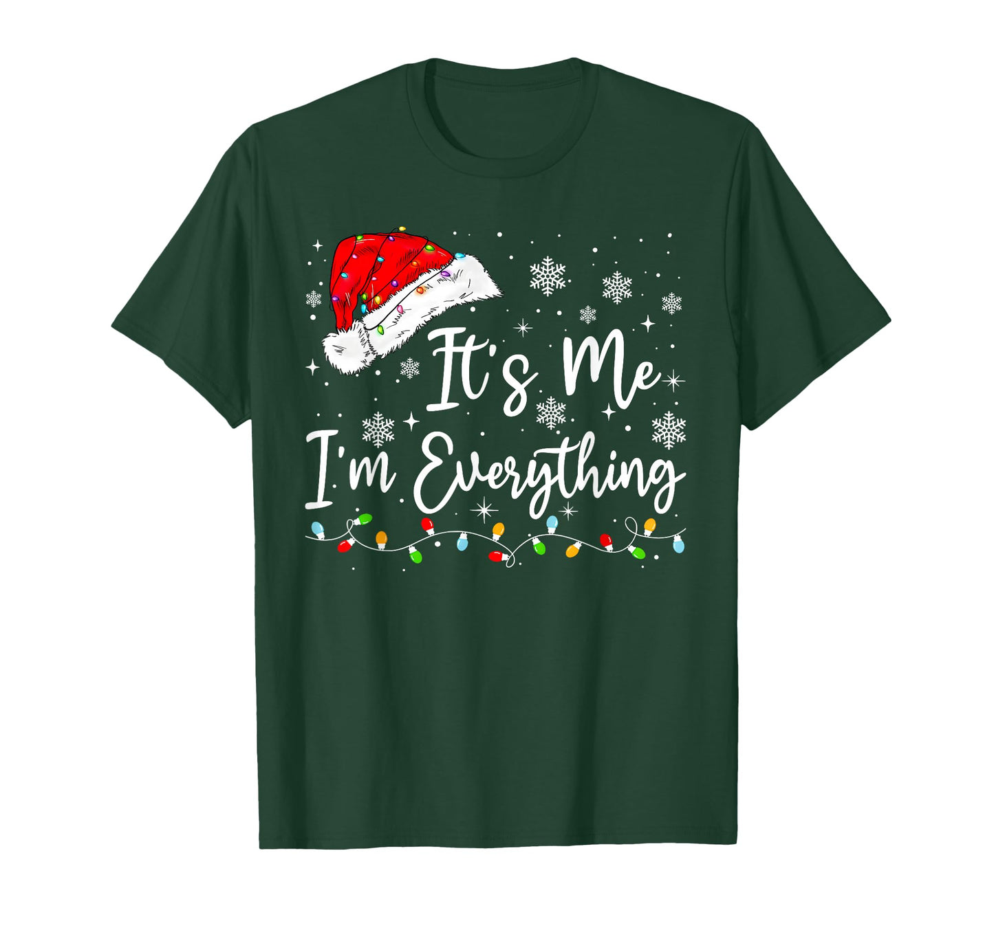 I Have Everything I Want for Christmas Its Me I'm Everything T-Shirt