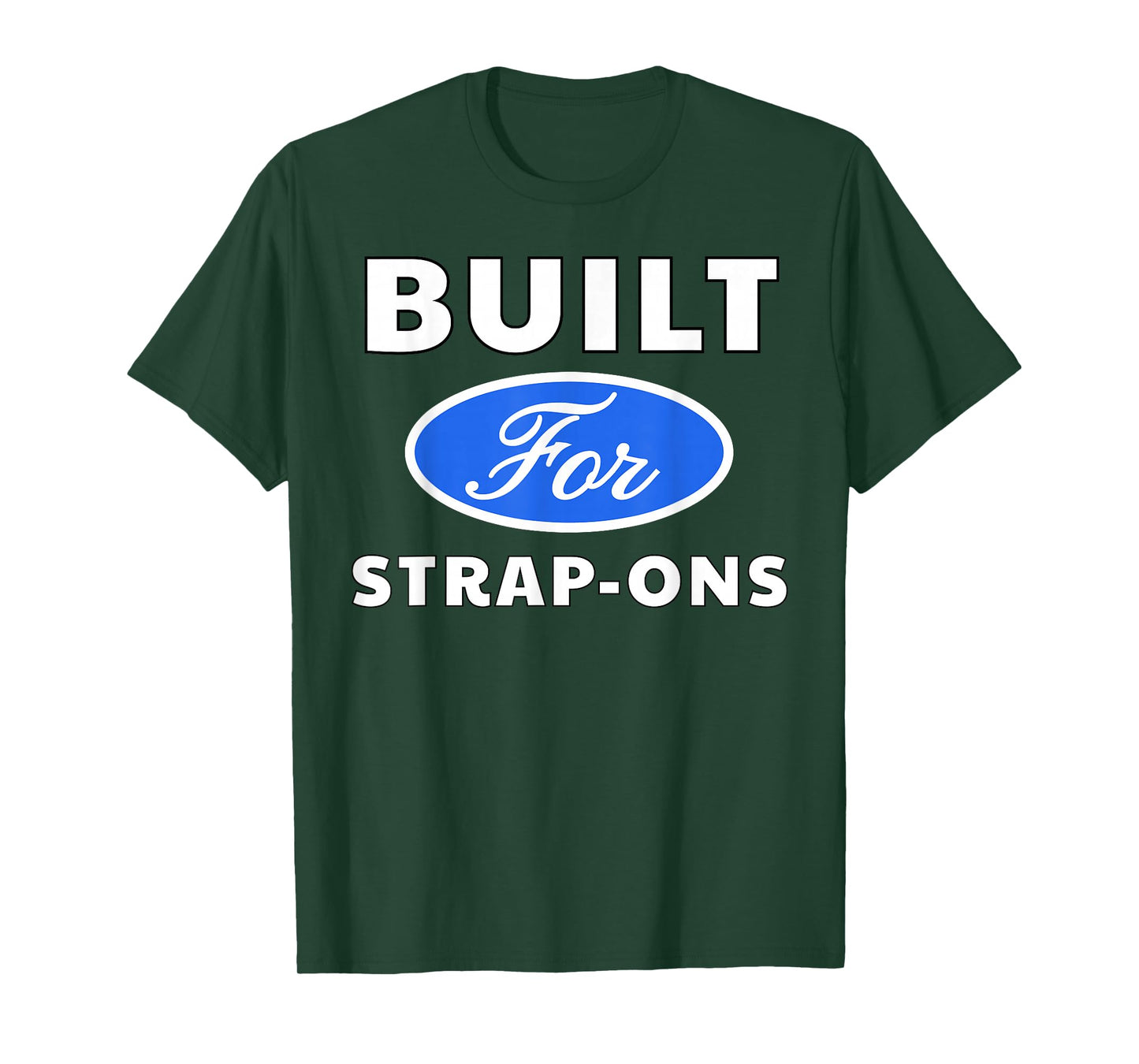 Built for Strap-Ons - Sexy Gifts for Men and Women T-Shirt