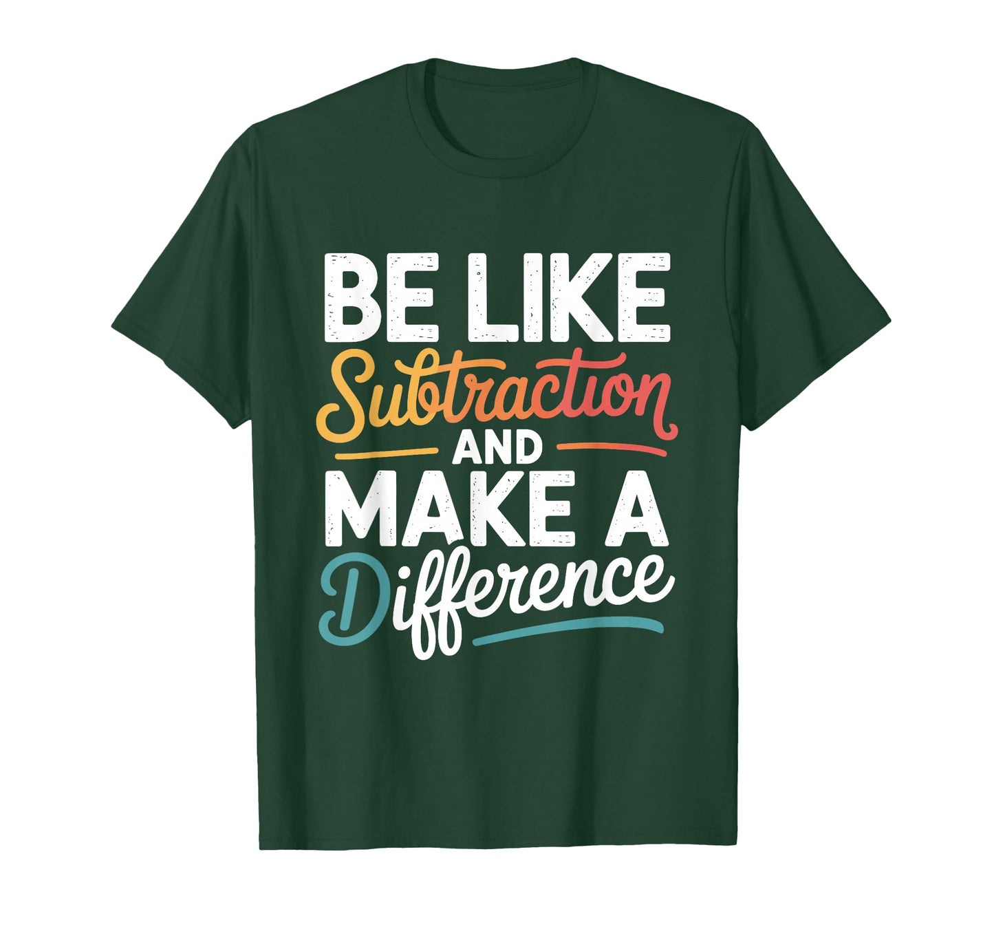 Be Like Subtraction and Make A Difference Shirt Women Men T-Shirt