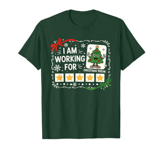 I Am Working for Christmas Break Funny Teacher Holiday T-Shirt