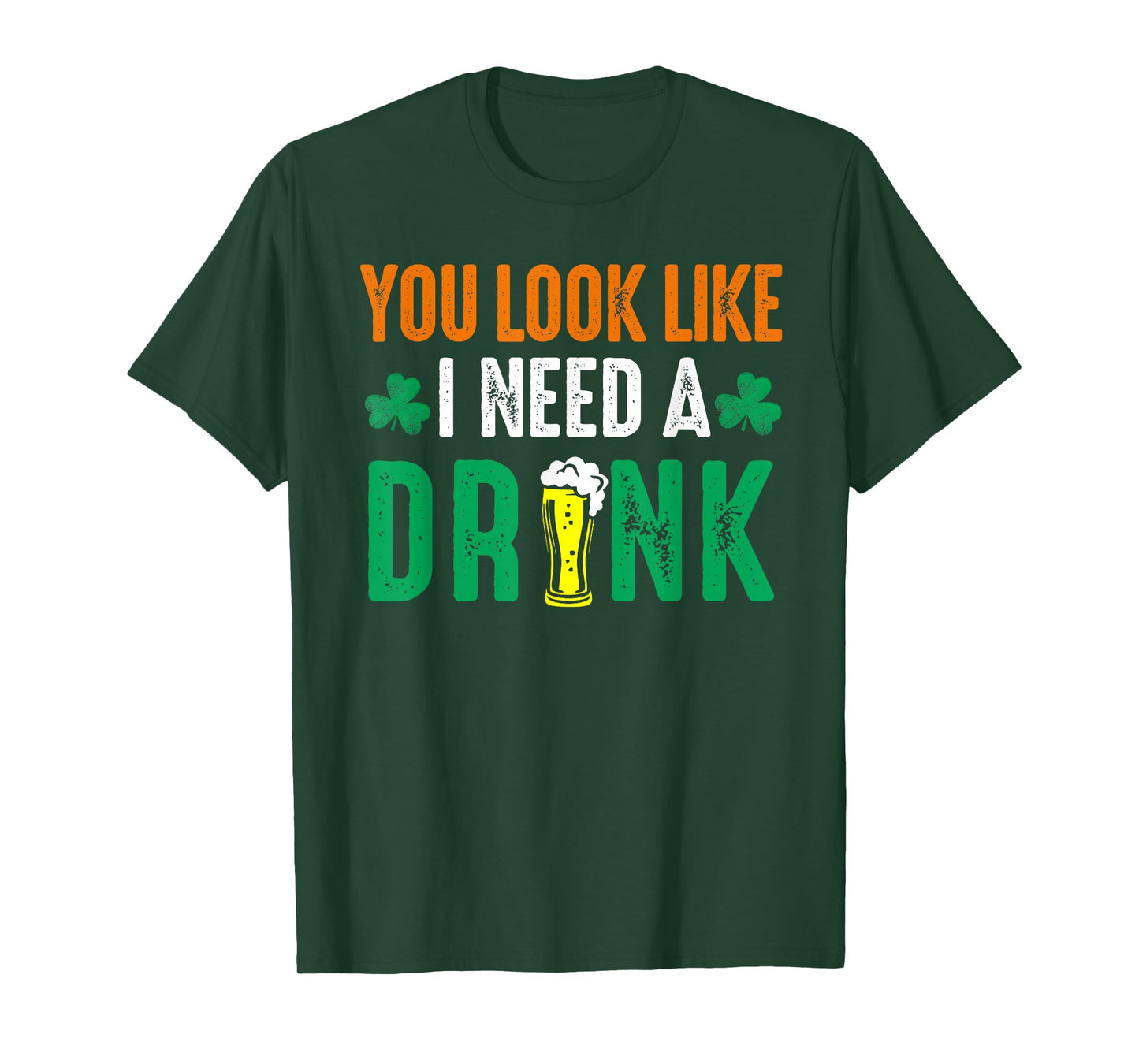 St. Patrick's Day You Look Like I Need A Drink Beer Shamrock T-Shirt
