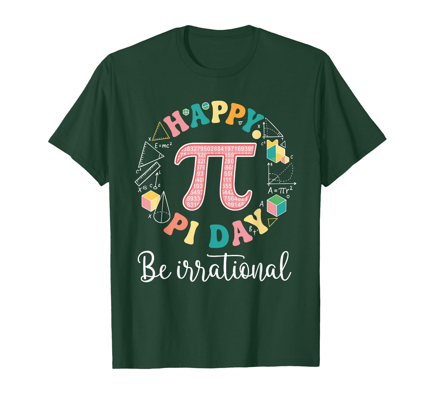 Happy Pi Day Be Irrational Math Lover Teacher Kids Student T-Shirt