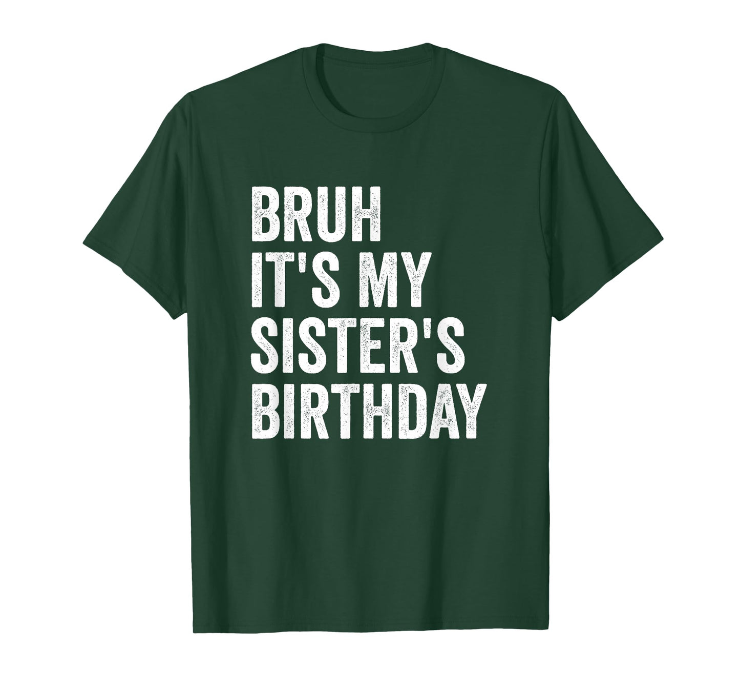 Bruh It's My Sister's Birthday T-Shirt