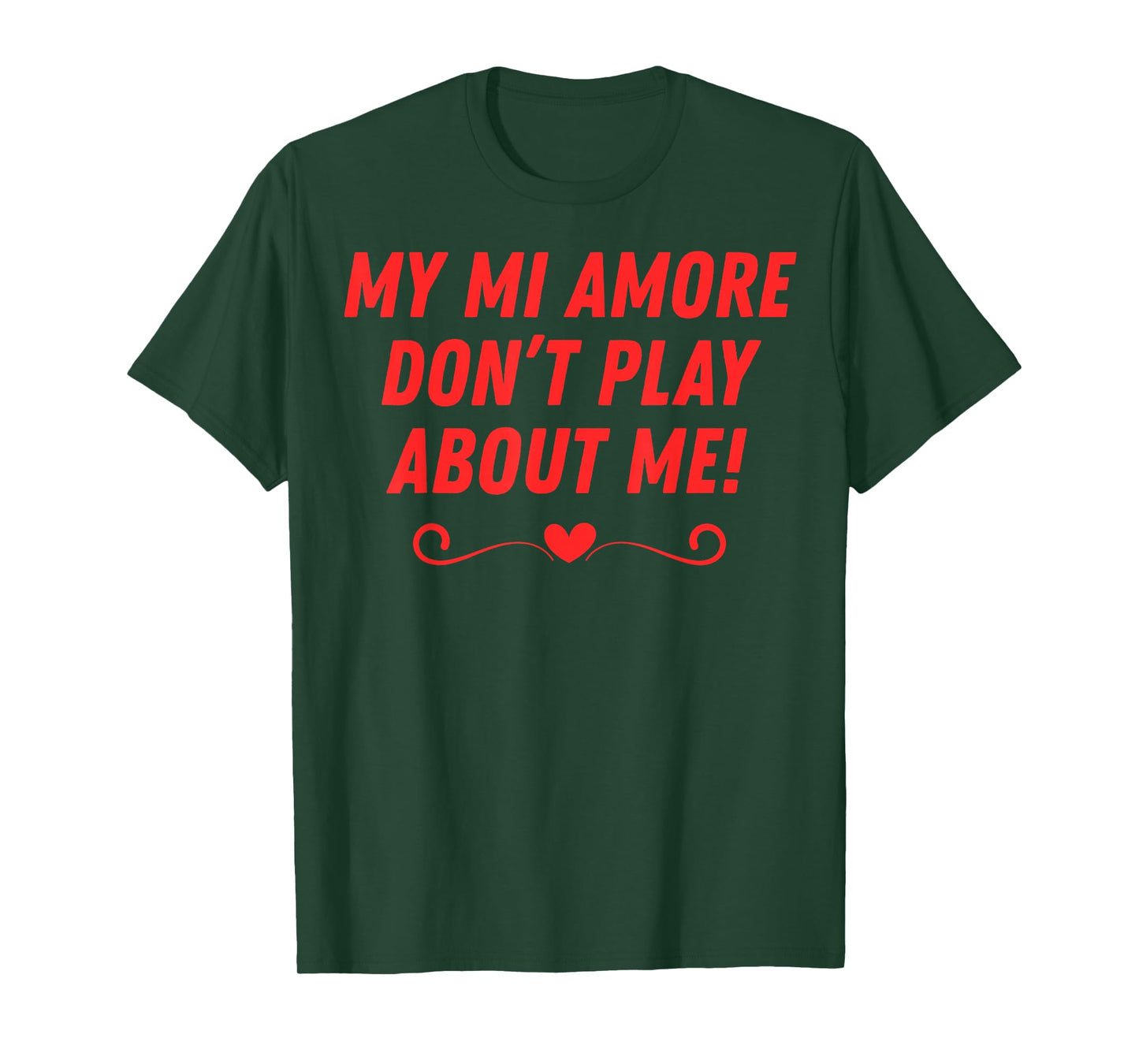 My mi Amore Don't Play About me Funny Men Women Couples T-Shirt