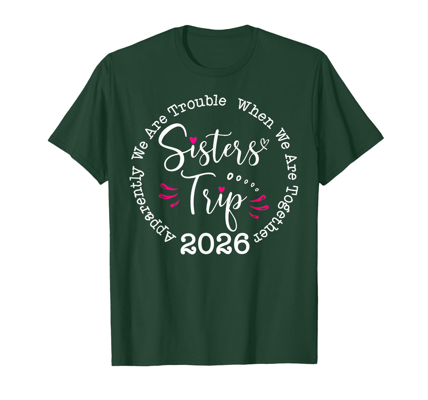 Sisters Trip 2026 Apparently We are Trouble Matching Trip T-Shirt