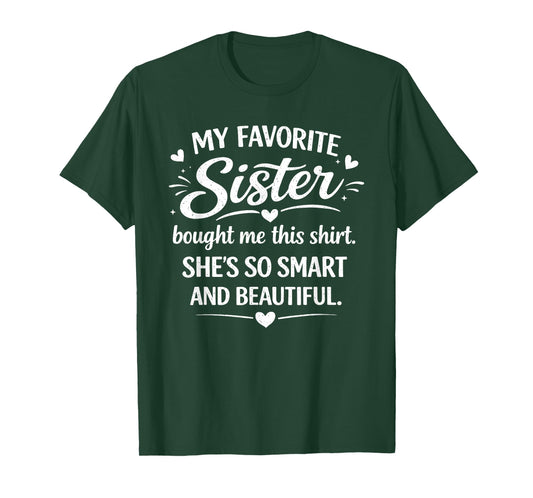 My Favorite Sister Bought Me This Shirt Funny Brother T-Shirt