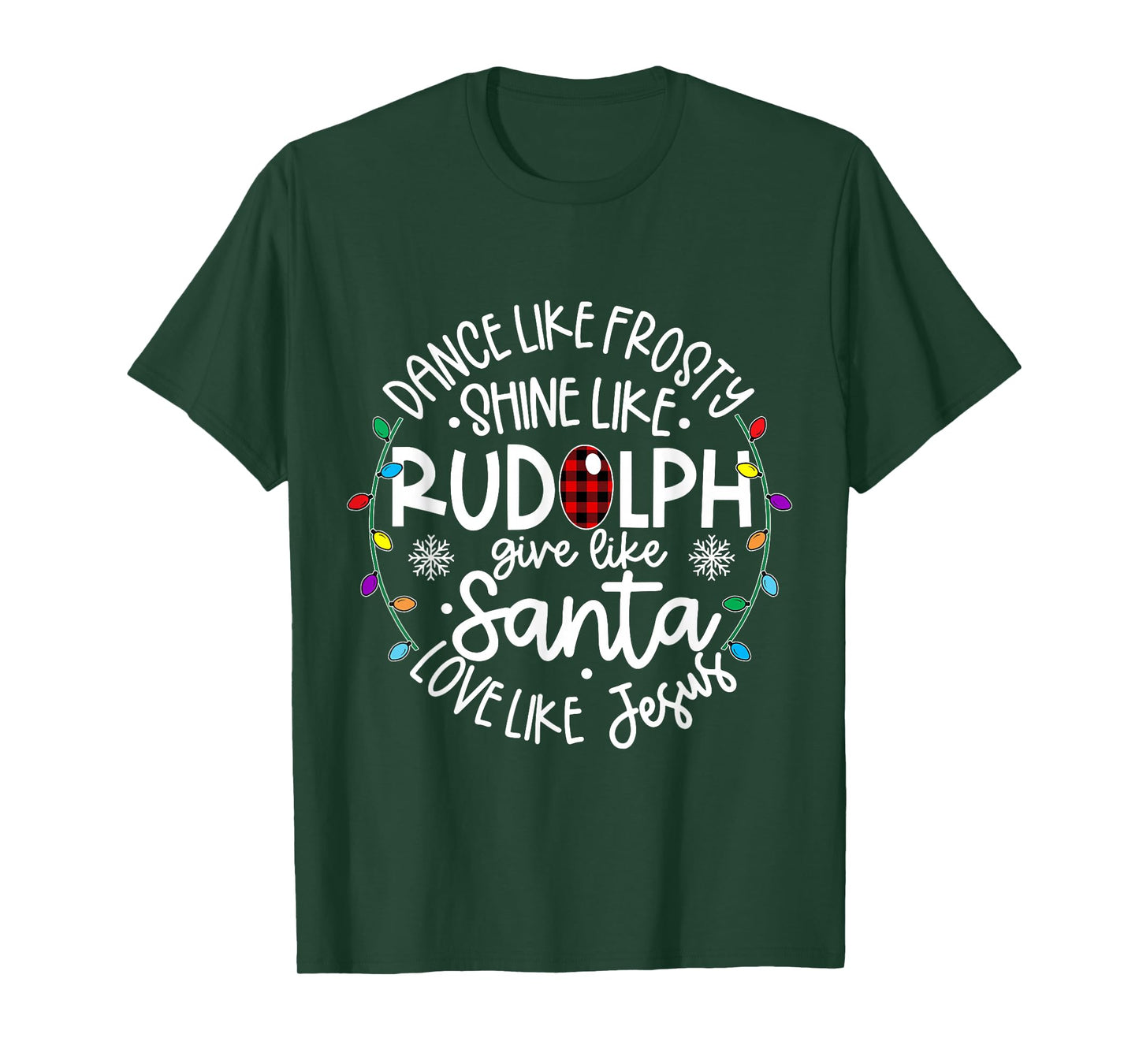 Dance Like Frosty Shine Like Rudolph Give Like Santa T-Shirt