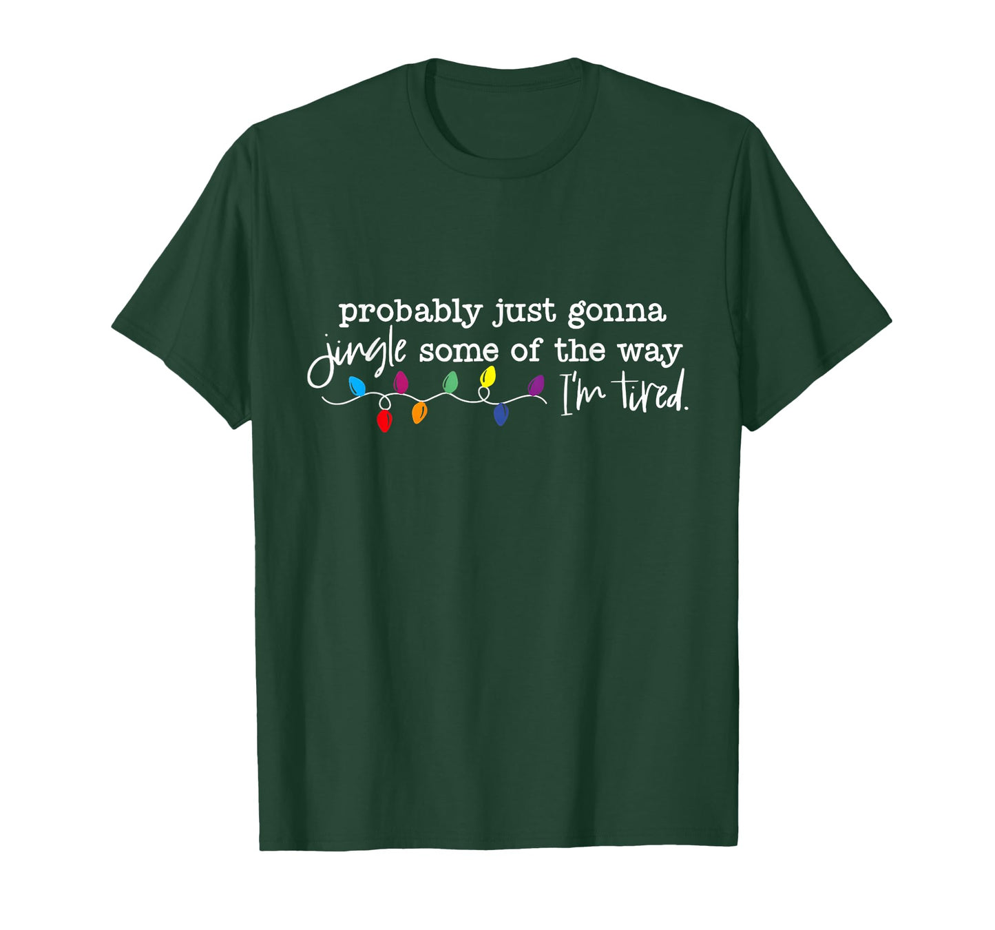 Probably Just Gonna Jingle Some of The Way I'm Tired Xmas T-Shirt