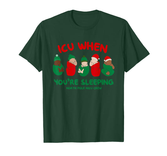 ICU When You're Sleeping North Pole NICU Christmas Nurse T-Shirt