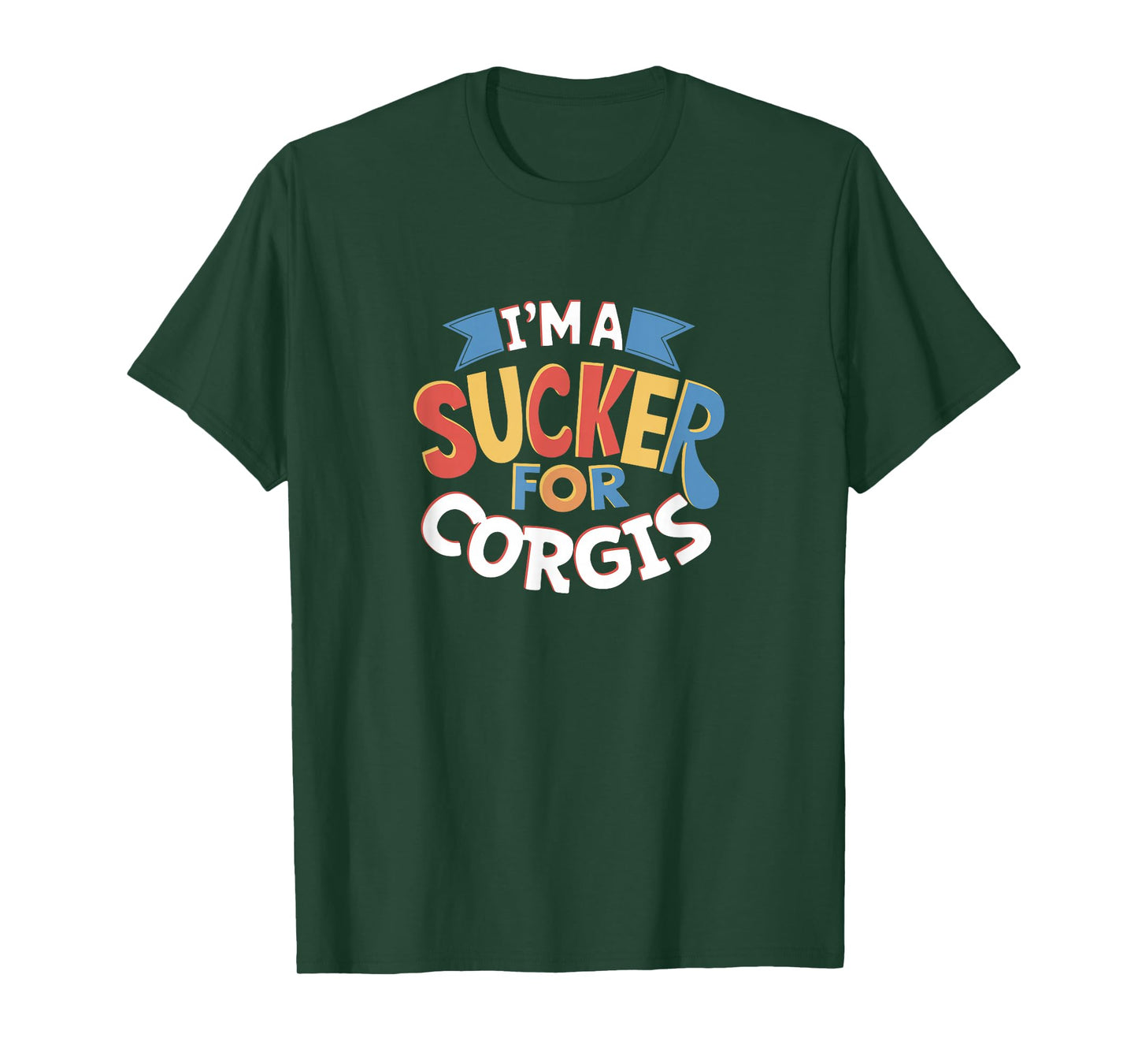 Sucker for Corgis Funny Dog Quote T-Shirt