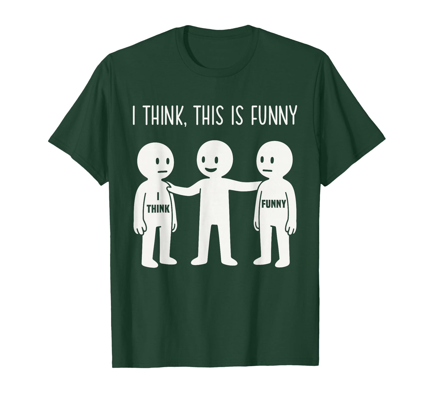 I Think This is Funny Meme Sarcastic Witty Humor Graphic T-Shirt