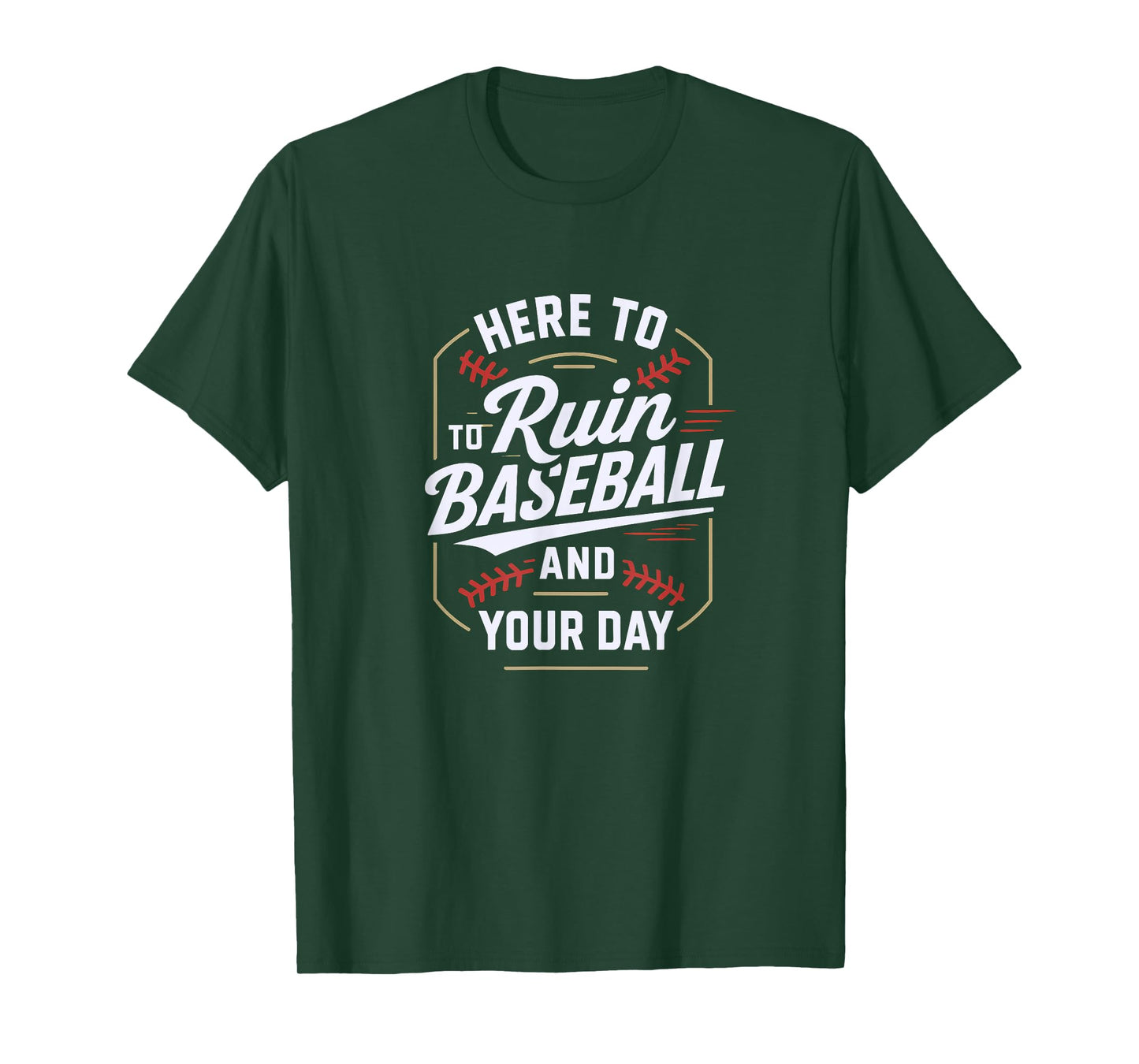 Here to Ruin Baseball and Your Day T-Shirt