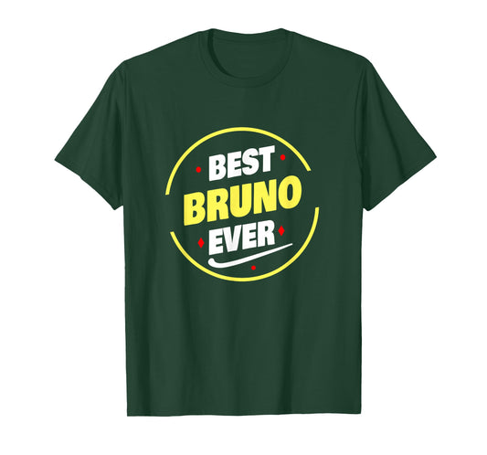 Best Bruno Ever Funny Bruno Name Saying T-Shirt