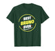 Best Bruno Ever Funny Bruno Name Saying T-Shirt