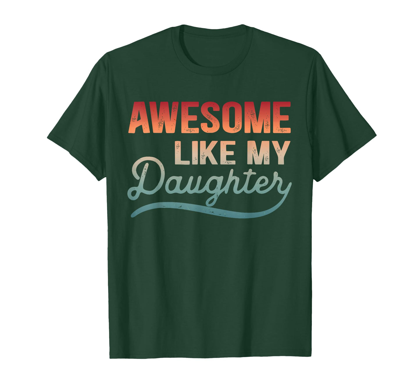 Awesome Like My Daughter Mom & Dad Joke Humorous T-Shirt