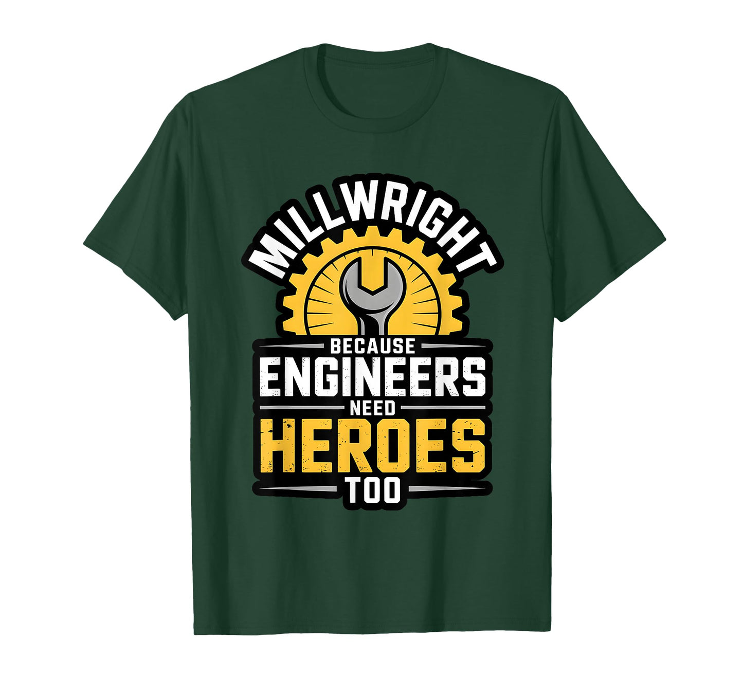 Millwright Engineers Need Heroes Too Industrial Machinery T-Shirt
