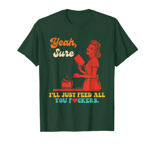 Yeah, Sure I'll Just Feed All You Fckers Book Lover Quote T-Shirt