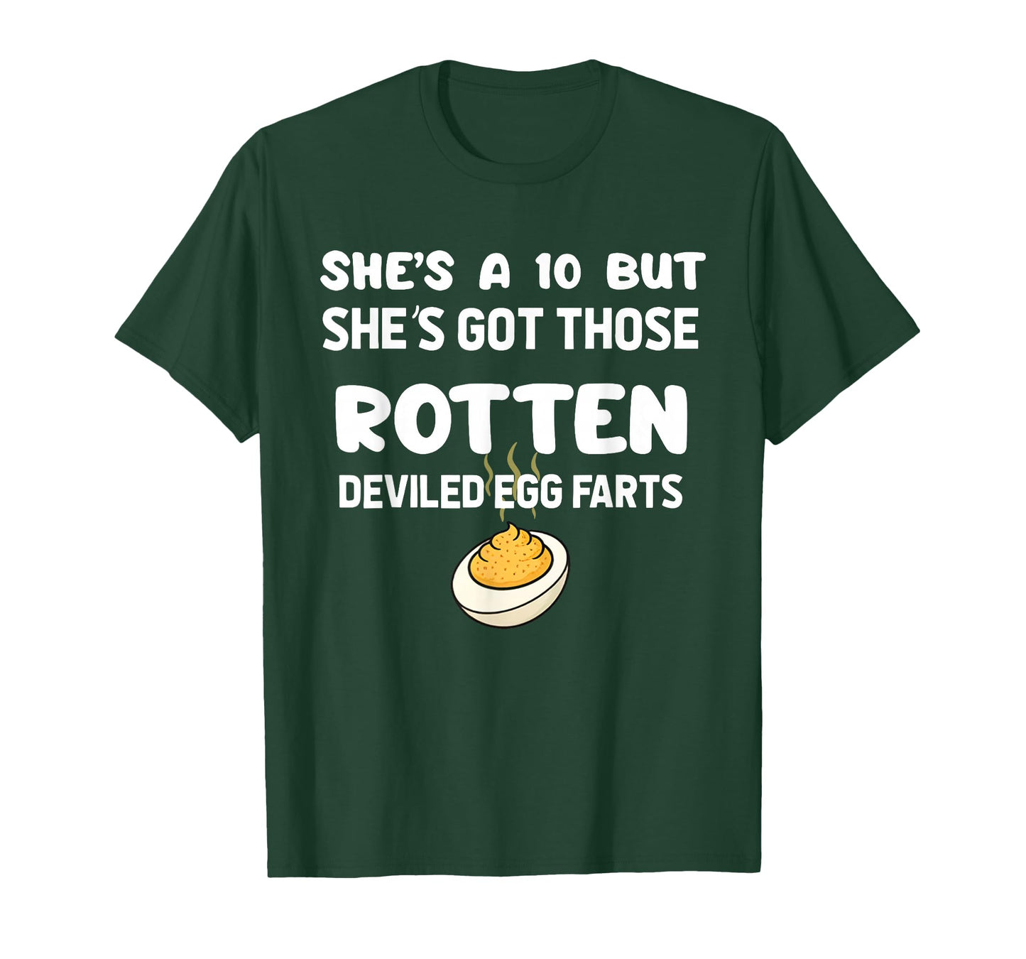 She's A 10 But She's Got Those Rotten Deviled Egg Farts T-Shirt