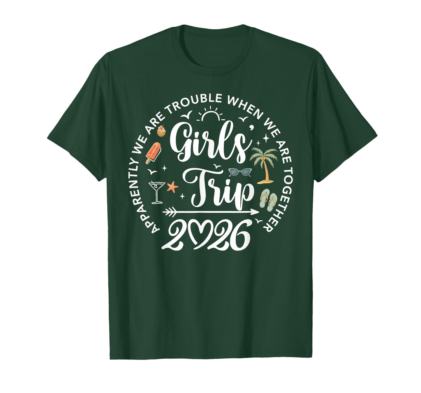 Girls Trip 2026 Apparently are Trouble When We are Together T-Shirt