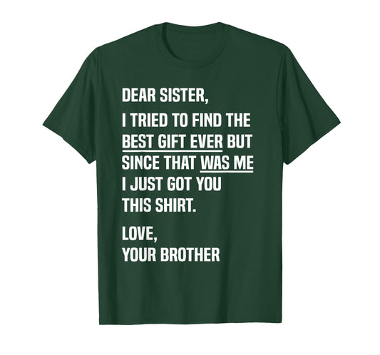 Dear Sister Funny Sibling Humor for Sister from Brother T-Shirt
