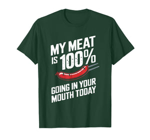 My Meat is 100% Going in Your Mouth Today T-Shirt