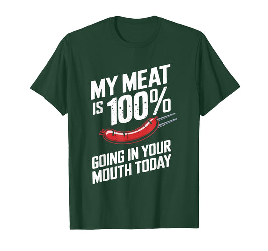 My Meat is 100% Going in Your Mouth Today T-Shirt