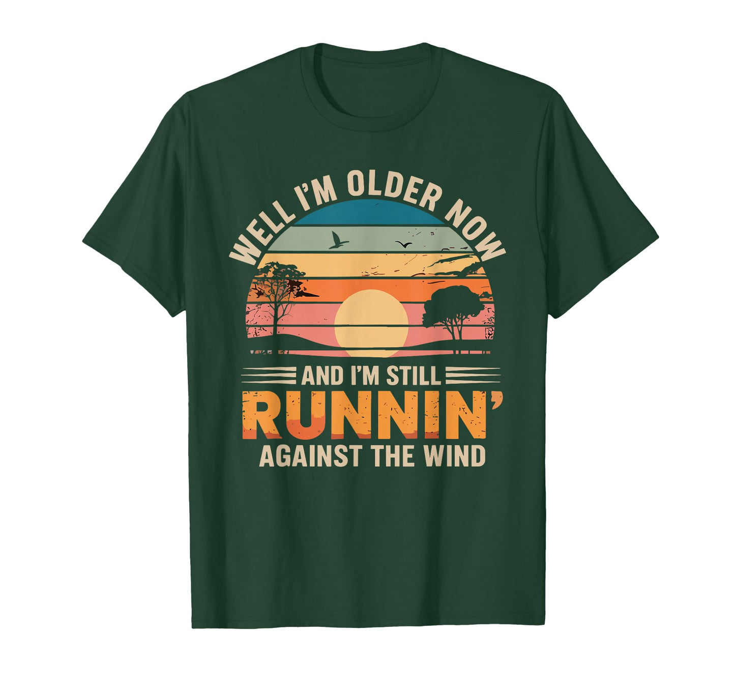 Well I’m Older Now But I’m Still Running Against The Wind T-Shirt