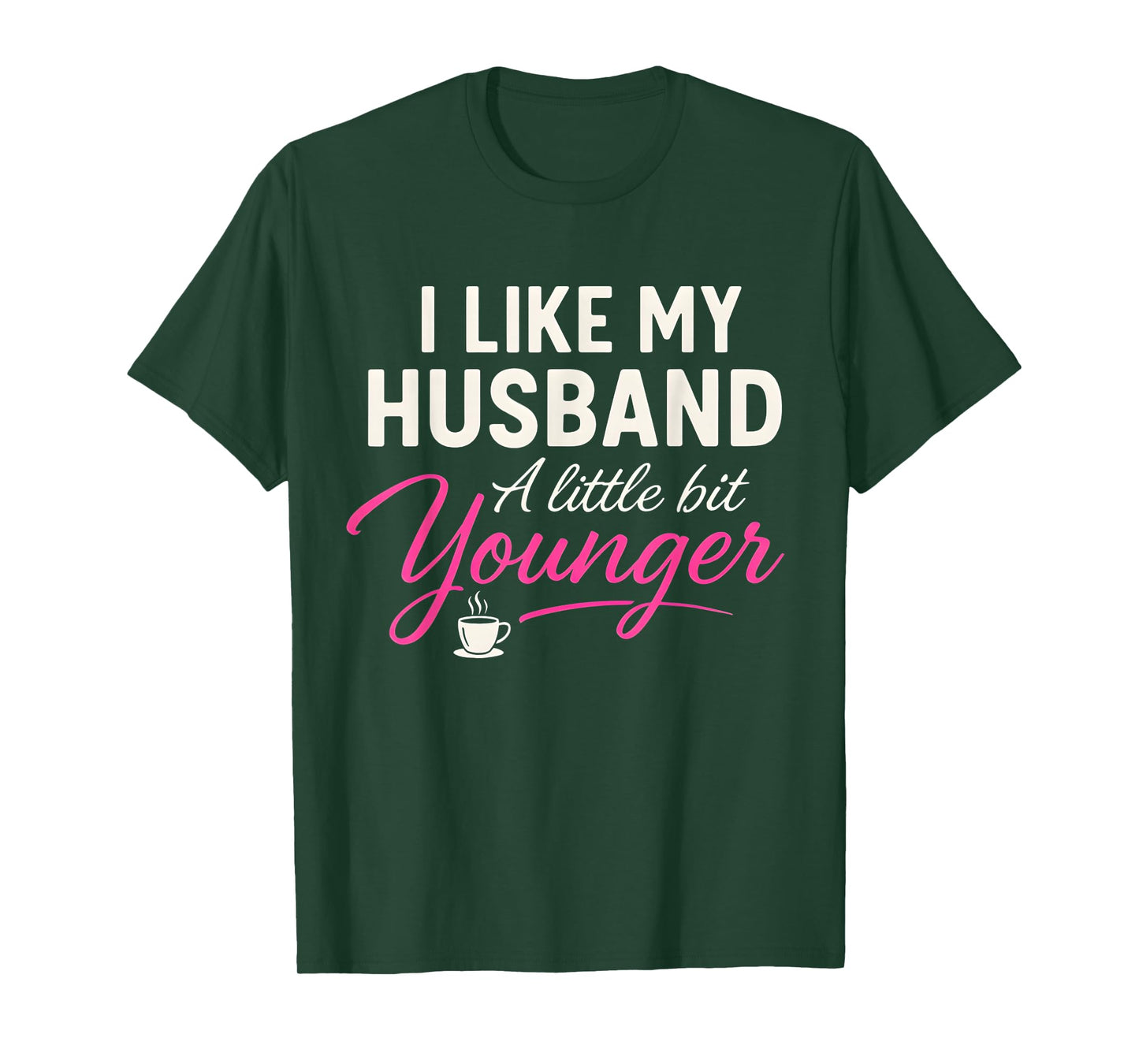 I Like My Husband A Little Bit Younger Funny Wife Marriage T-Shirt