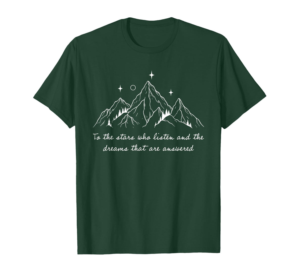 to The Stars Who Listen and The Dreams That are Answered T-Shirt