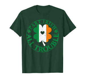 Part Irish All Trouble Clover Men Women Kids St Patricks Day T-Shirt