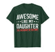 Awesome Like My Daughter Funny Dad Daddy Papa Mom Mama T-Shirt