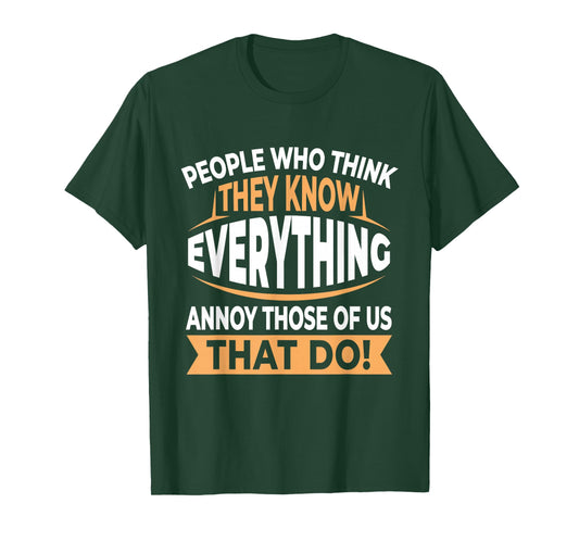 People Who Think They Know Everything Annoy Us Smartass T-Shirt