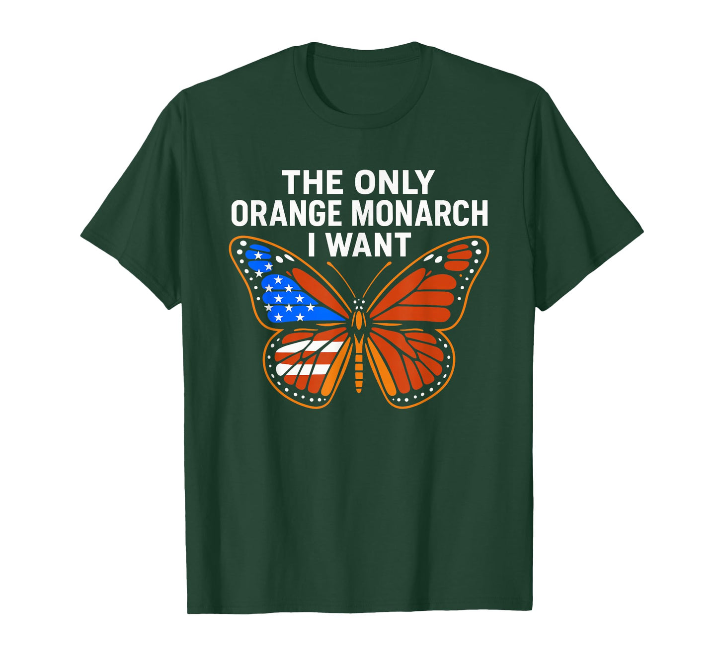 The Only Orange Monarch I Want Patriotic USA Butterfly T-Shirt