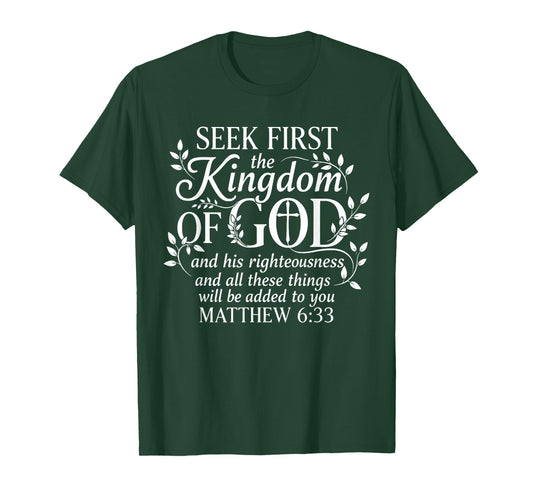 Seek First The Kingdom of God Matthew 6:33 Christian T-Shirt