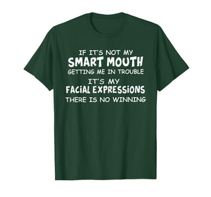 If Its Not My Smart Mouths Getting Me in Trouble Funny Sayin T-Shirt