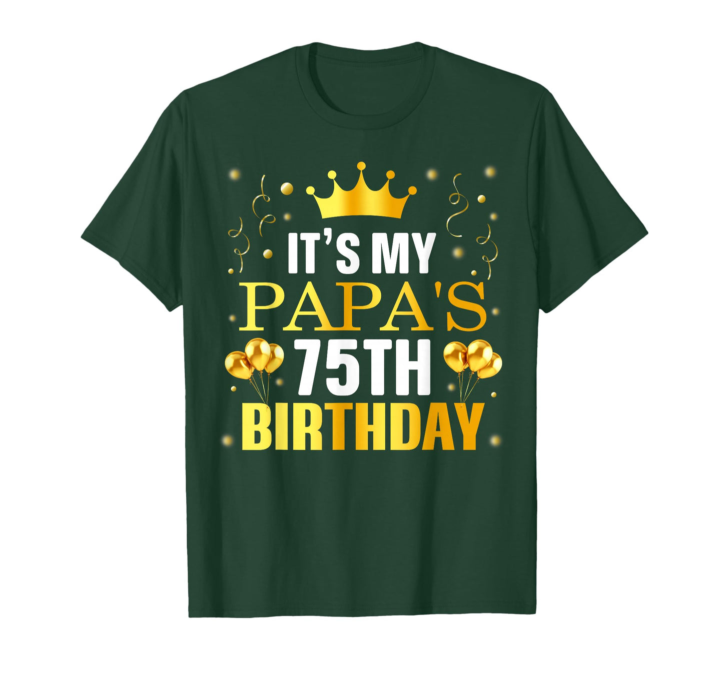 It's My Papa's 75th Birthday Happy Birthday 75 Years Old T-Shirt