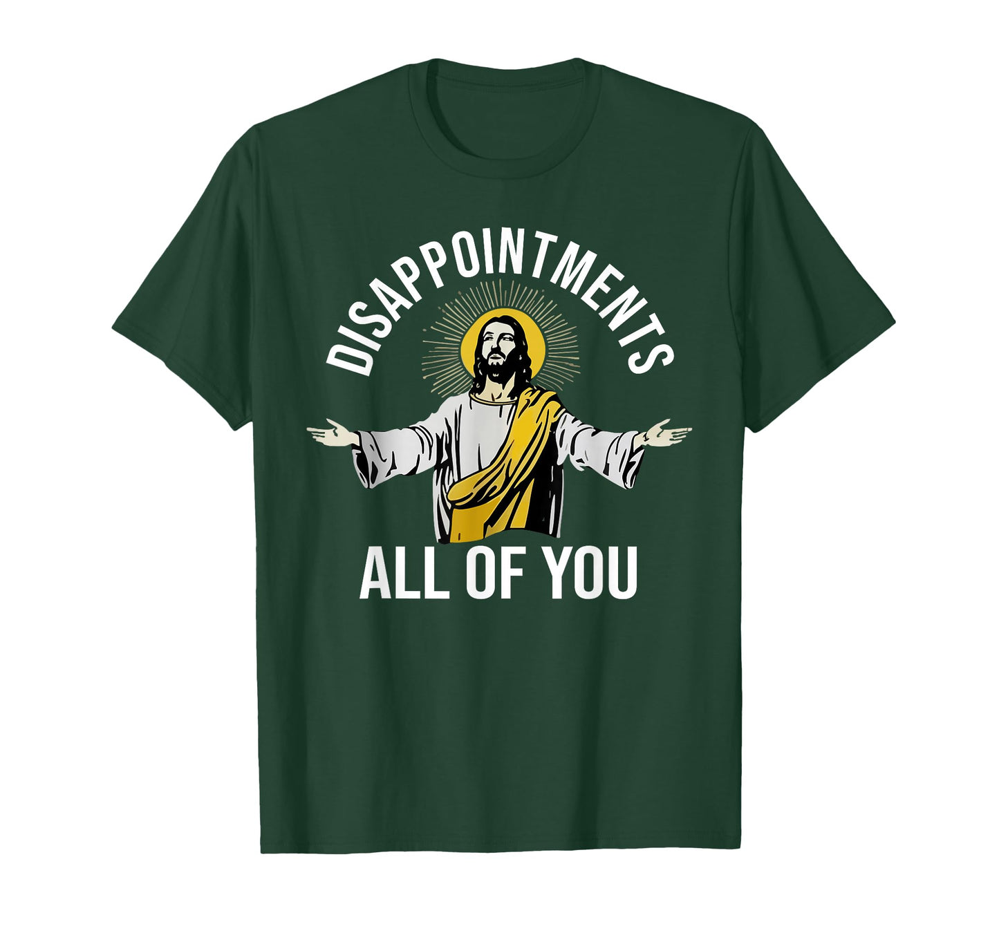 Disappointments Sarcastic All of You Christian Jesus T-Shirt