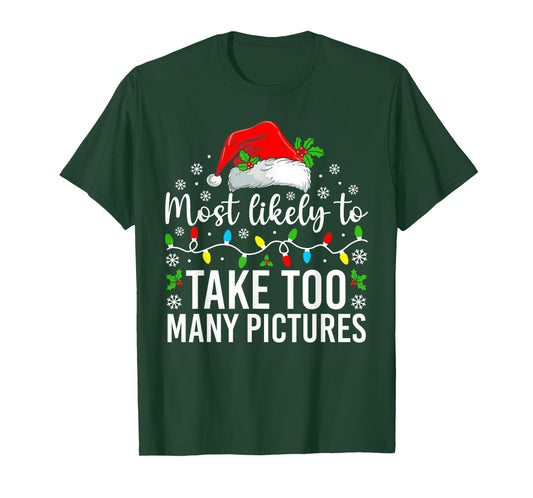 Most Likely to Take Too Many Pictures Christmas Family T-Shirt