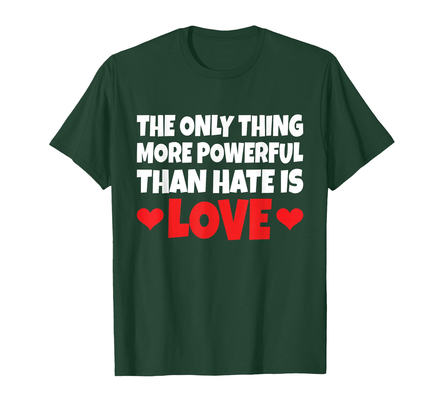 The Only Thing More Powerful Than Hate is Love T-Shirt